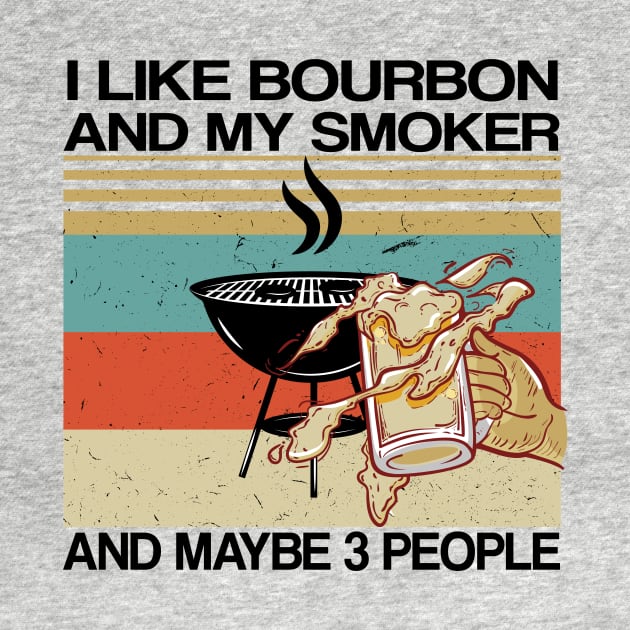 i like bourbon and my smoker and maybe 3 people Vintage by bsn